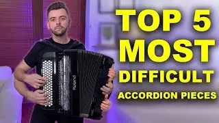 Top 5 Most Difficult Accordion Pieces