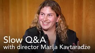 Slow Q&A with director Marija Kavtaradze