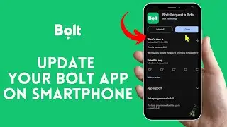 How to Update Your Bolt App on Smartphone? Upgrade Your Bolt App on Android 2024