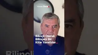 Bilinçli Olarak Bilinçsiz Bir Kitle Yarattılar... - Yılmaz Özdil