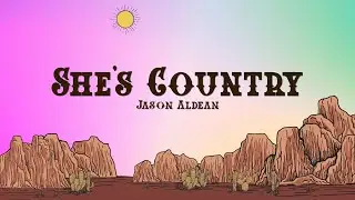 Jason Aldean - She's Country (Lyrics)