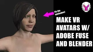 Use Adobe fuse to make a VR Avatars (Correct those eyes!)