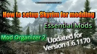 How to setup Skyrim For Modding. Updated for 1.6.1170