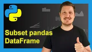 How to Create Subset of pandas DataFrame in Python (Example) | Subsetting Data by Logical Condition