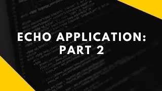 Java Echo Application: Part 2