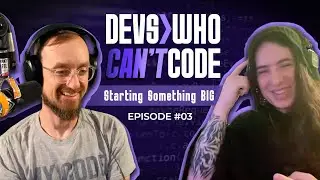 Devs Who Can't Code #3 - Starting Something Big