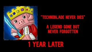 Technoblade..... 1 Year Later