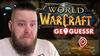 I Think I Am Addicted to World of Warcraft (WoW Geoguessr)