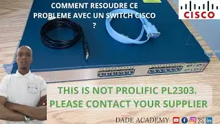 CISCO SWITCH : RESOUDRE LE MESSAGE D'ERREUR | THIS IS NOT PROLIFIC PL2303 PLEASE | DADE ACADEMY