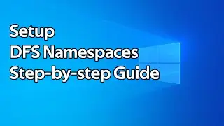 How to setup DFS Namespaces (Distributed File System)