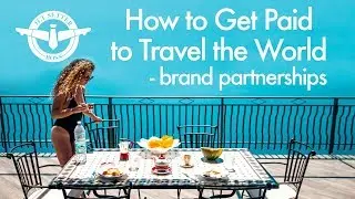 How to Get Paid to Travel the World - BRAND DEALS & PARTNERSHIPS