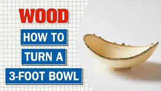 Turn a Natural-edge 3-foot Bowl - WOOD magazine