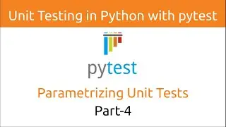 Unit Testing in Python with pytest | Parametrizing Unit Tests (Part-4)