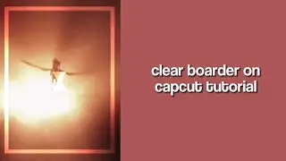 clear boarder on Capcut tutorial | Capcut tutorial