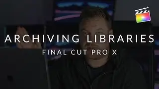 How To Archive Projects in Final Cut Pro X