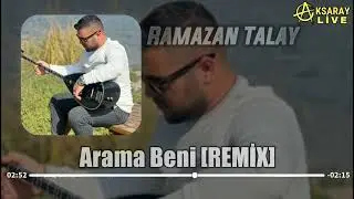 Ramazan Talay Arama Beni [ Remix ]