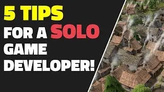 5 Tips For A Solo Game Developer!