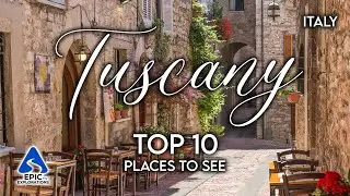 Tuscany, Italy: Top 10 Places and Things to See | 4K Travel Guide