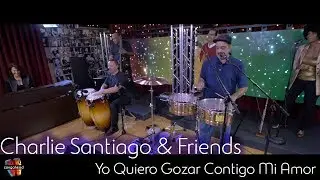 Charlie Santiago and friends perform Yo Quiero Gozar Contigo Mi Amor