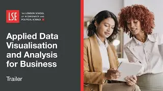 LSE Applied Data Visualisation and Analysis for Business Online Short Course