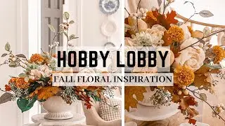 HOBBY LOBBY FALL FLORAL ARRANGEMENT INSPIRATION || 2024