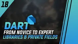 #18 - Dart Libraries & Private Fields - import, export, part, part of