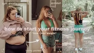 HOW TO *ACTUALLY* START YOUR FITNESS JOURNEY | HOW I STARTED GOING TO THE GYM/HOW I LOST 60LBS