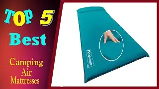 Top 5 Best Camping Air Mattresses 2022