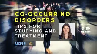 Co-Occurring Disorders  - Tips for Studying and Treatment (Mental Health)