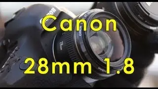 Canon 28mm 1.8 - Review (DigitalRev Inspired)