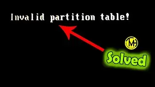 Invalid partition table ! Error Solved.