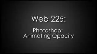 Web 225: Kinetic Typography 5 of 8: Animating Opacity with Photoshop