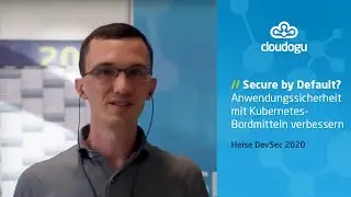 Secure by Default? Anwendungssicherheit mit Kubernetes-Bordmitteln verbessern