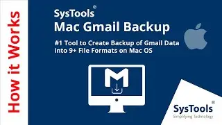 SysTools Mac Gmail Backup Tool for Mac OS System |Top-Notch Software
