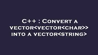 C++ : Convert a vector vector char   into a vector string