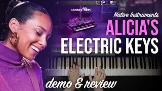 Native Instruments | Alicia's Electric Keys | Demo & Review