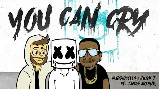 Marshmello x Juicy J - You Can Cry (Ft. James Arthur) (Official Lyric Video)