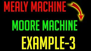 Mealy Machine to Moore Machine Conversion Example-3