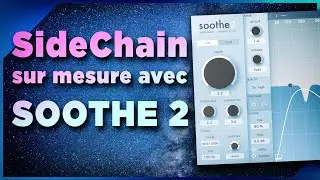 La Technique de SideChain sur mesure avec SOOTHE 2