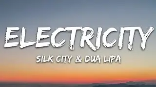 Silk City, Dua Lipa - Electricity (Lyrics) ft. Diplo, Mark Ronson