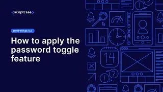 Scriptcase  - How to apply the password toggle feature