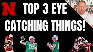 TOP 3 EYE CATCHING THINGS To Watch For At NEBRASKA'S SPRING GAME! (Also, ADAM'S HEALTH UPDATE)