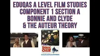 EDUQAS A-Level Film Studies Component 1 Bonnie & Clyde and the auteur theory