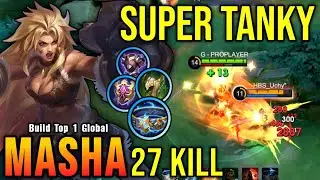 27 Kills!! Super Tanky Masha Offlane Monster!! - Build Top 1 Global Masha ~ MLBB