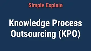 What Is Knowledge Process Outsourcing (KPO)?