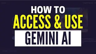 How To Access & Use Google Gemini AI