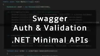 Extending .NET Minimal APIs with Swagger, Authentication & Validation