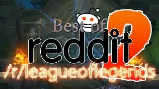 BEST OF REDDIT /r/leagueoflegends | League Community Montage Pt. 2