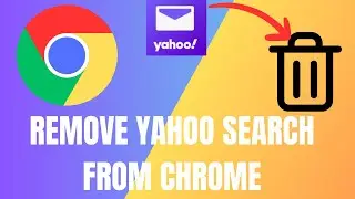 How to Remove Yahoo Search from Google Chrome (2024)