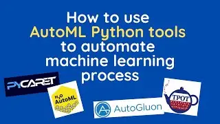 How to use AutoML Python tools to automate your machine learning process